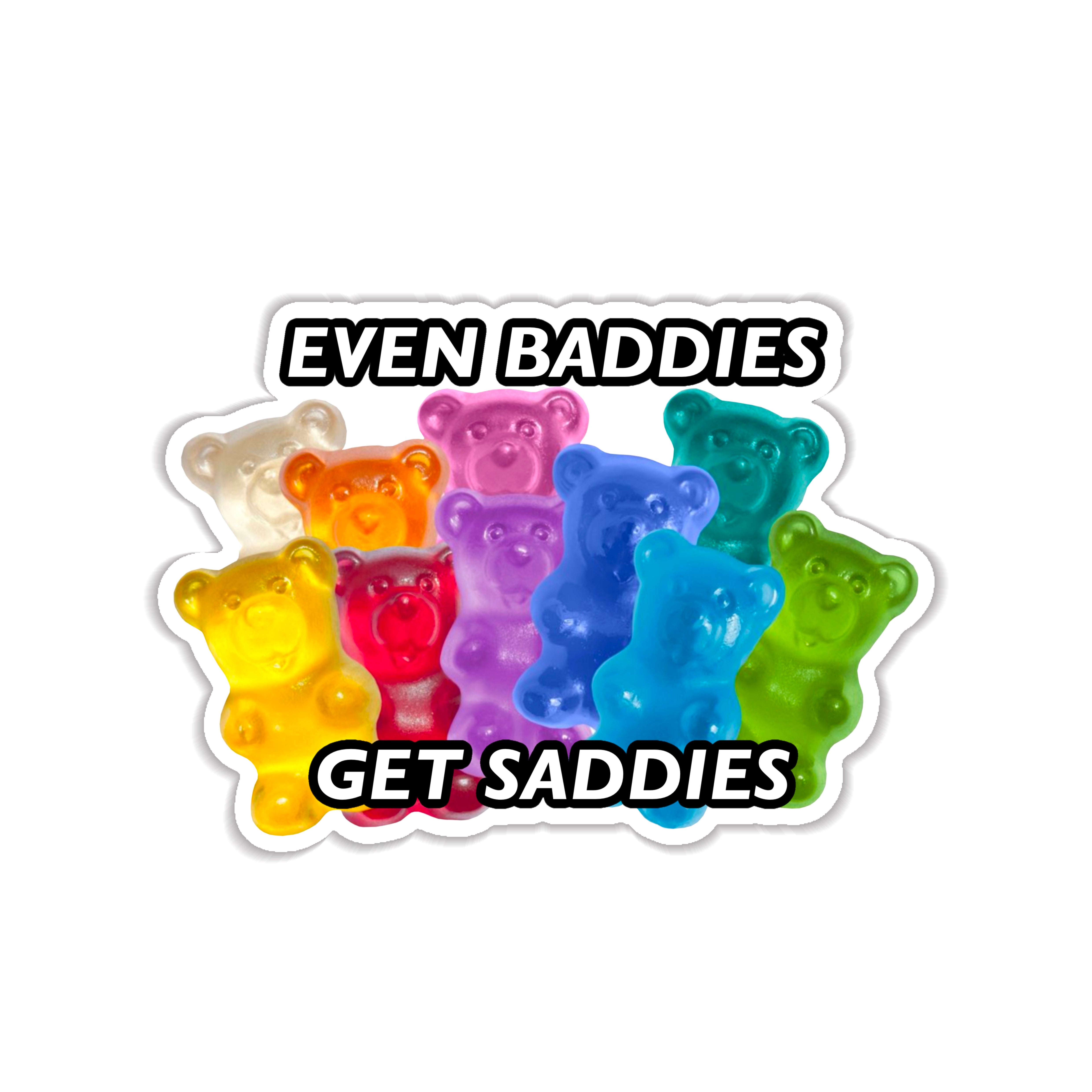 Even Baddies Get Saddies Sticker